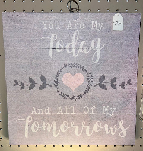 You Are My Today Sign