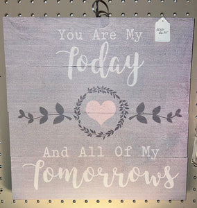 You Are My Today Sign