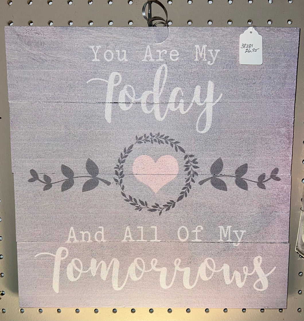 You Are My Today Sign